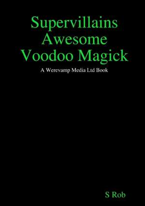 Supervillains Awesome Voodoo Magick de S. Rob