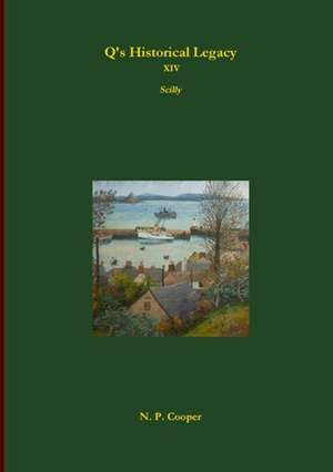 Q's Historical Legacy - XIV - Scilly de N. P. Cooper