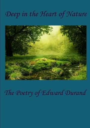 Deep in the Heart of Nature de Edward Durand