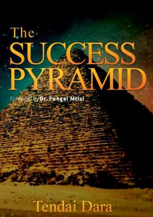 The Success Pyramid de Tendai Dara