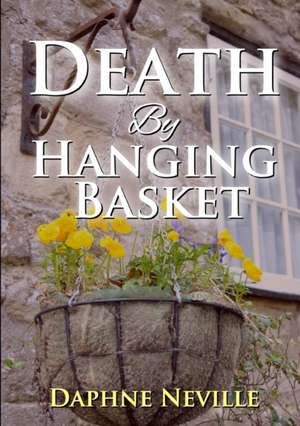 Death By Hanging Basket de Daphne Neville