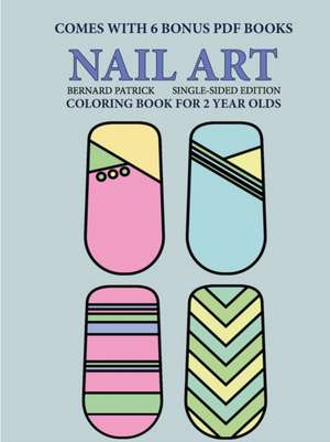 Coloring Book for 2 Year Olds (Nail Art) de Bernard Patrick