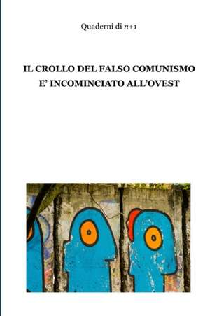 Il crollo del falso comunismo è incominciato all'ovest de N+1