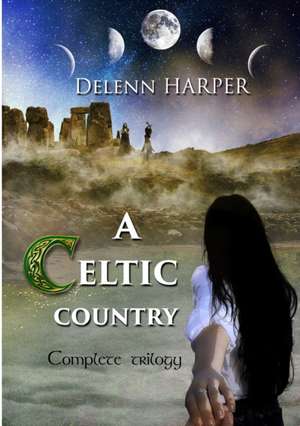 A Celtic Country - Complete Trilogy de Delenn Harper