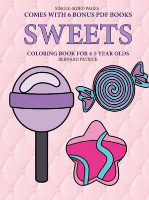 Coloring Book for 4-5 Year Olds (Sweets ) de Bernard Patrick