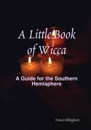 A Little Book of Wicca de Frances Billinghurst