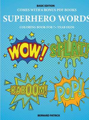 Coloring Book for 7+ Year Olds (Superhero Words) de Bernard Patrick