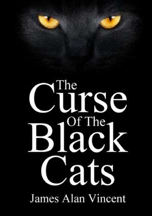 The Curse Of The Black Cats de James Alan Vincent