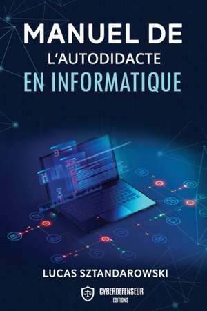 Manuel de l'autodidacte en informatique de Lucas Sztandarowski