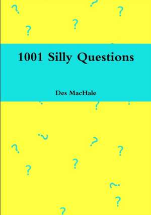 1001 Silly Questions de Des Machale