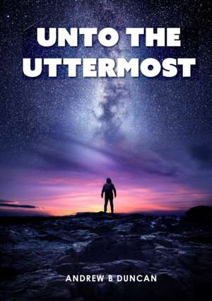 Unto the Uttermost de Andrew Duncan