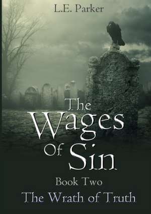 The Wages Of Sin. Book Two de L. E. Parker