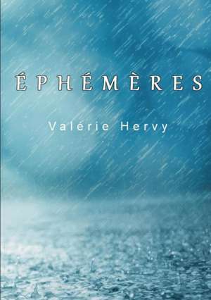 Éphémères de Valérie Hervy