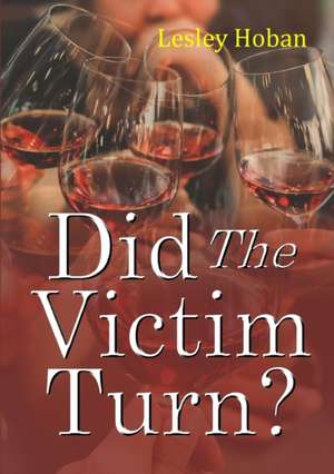 Did The Victim Turn? de Lesley Hoban