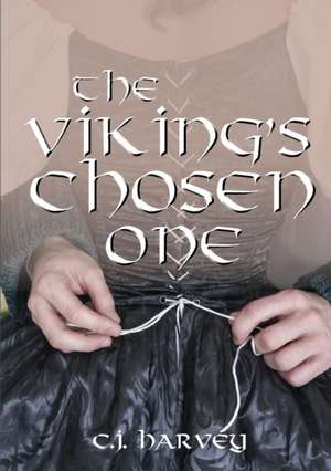 The Viking's Chosen One de C. J. Harvey