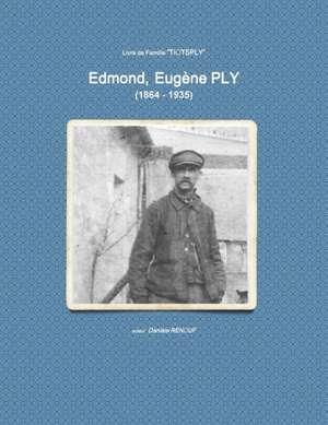 Edmond, Eugène PLY (1864 - 1935) de Danièle Renouf