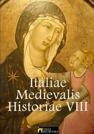 Italiae Medievalis Historiae VIII de Italia Medievale