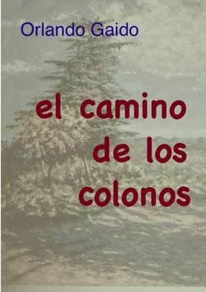 el camino de los colonos de Orlando Gaido