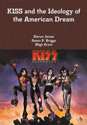 KISS and the Ideology of the American Dream de Kieran James