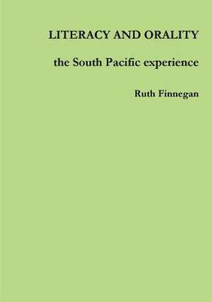 Literacy and Orality the South Pacific Experience de Ruth Finnegan