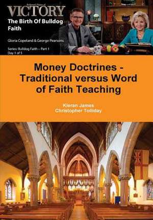 Money Doctrines - Traditional Versus Word of Faith Teaching de James, Kieran