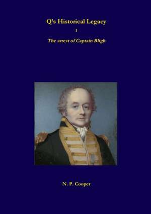 Qis Historical Legacy - 1 - The Arrest of Captain Bligh de N. P. Cooper