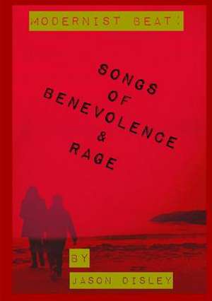 Songs of Benevolence & Rage de Jason Disley