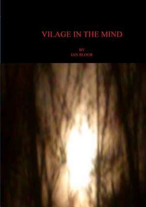 Village in the Mind de Bloor, Ian