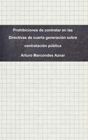 Prohibiciones de contratar en las Directivas de cuarta generación sobre contratación pública de Arturo Marcondes Aznar