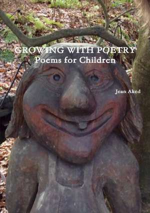 Growing With Poetry de Jean Aked