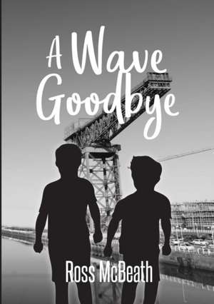 A Wave Goodbye de Ross McBeath