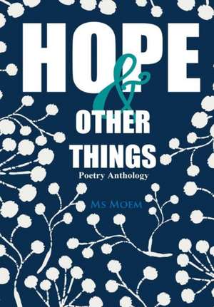 Hope & Other Things Poetry Anthology de Moem