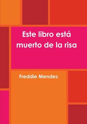 Este libro está muerto de la risa de Freddie Mendez