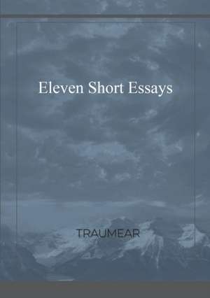 Eleven Short Essays de Traumear