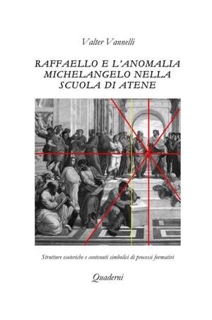 Raffaello e l'anomalia Michelangelo nella Scuola di Atene de Valter Vannelli