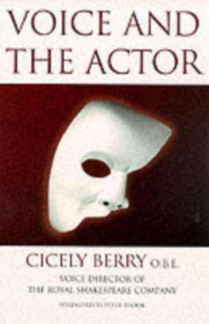 Voice And The Actor de Cicely Berry