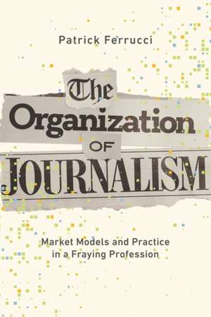 The Organization of Journalism de Patrick Ferrucci