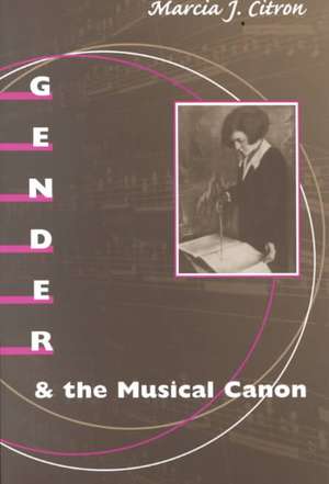 Gender and the Musical Canon de Marcia J. Citron