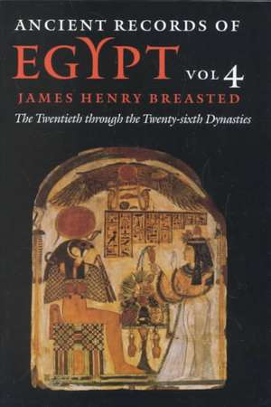 Ancient Records of Egypt: vol. 4: The Twentieth through the Twenty-sixth Dynasties de James Henry Breasted