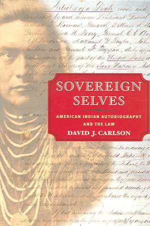 Sovereign Selves: American Indian Autobiography and the Law de David J. Carlson