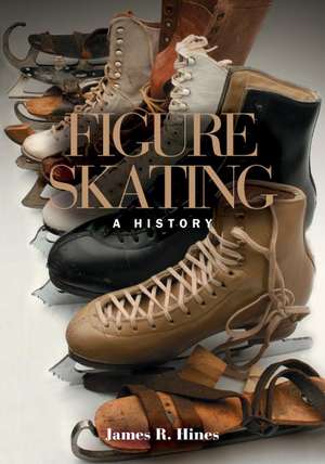 Figure Skating: A HIstory de James R Hines