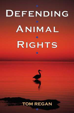 Defending Animal Rights de Tom Regan