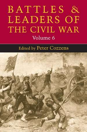 Battles and Leaders of the Civil War, Volume 6 de Peter Cozzens