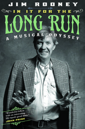 In It for the Long Run: A Musical Odyssey de Jim Rooney