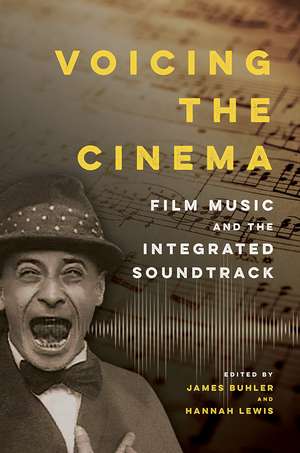 Voicing the Cinema: Film Music and the Integrated Soundtrack de James Buhler