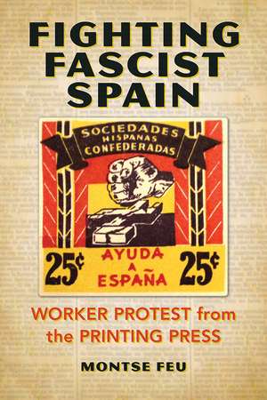 Fighting Fascist Spain: Worker Protest from the Printing Press de Montse Feu