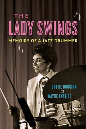 The Lady Swings: Memoirs of a Jazz Drummer de Dottie Dodgion