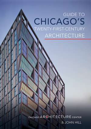 Guide to Chicago's Twenty-First-Century Architecture de Chicago Architecture Center