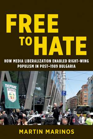 Free to Hate: How Media Liberalization Enabled Right-Wing Populism in Post-1989 Bulgaria de Martin Marinos