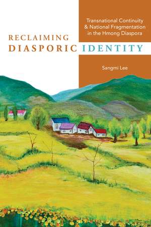 Reclaiming Diasporic Identity: Transnational Continuity and National Fragmentation in the Hmong Diaspora de Sangmi Lee